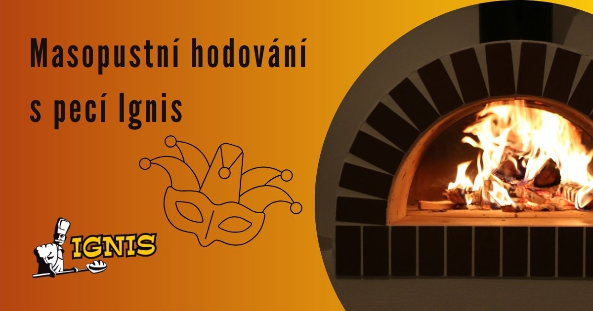Masopustní hodování s pecí Ignis: Kdy jindy „zhřešit“, když ne teď?