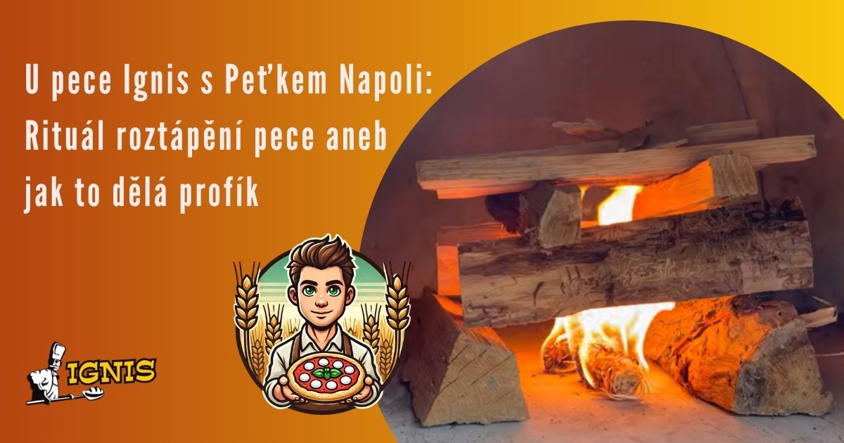 U pece s Peťkem Napoli: Rituál roztápění pece aneb jak to dělá profík